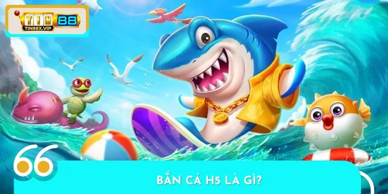 Bắn cá H5 – tựa game đổi thưởng trực tuyến được ưa chuộng nhất 2025
