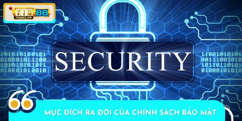 Mục đích được thiết lập của chính sách bảo mật