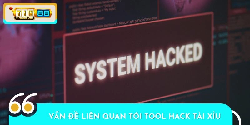 Một số vấn đề liên quan tới tool hack tài xỉu mà bạn nên đọc